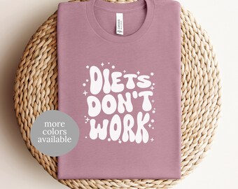 Diets Don't Work T-Shirt | Anti-Diet Tee