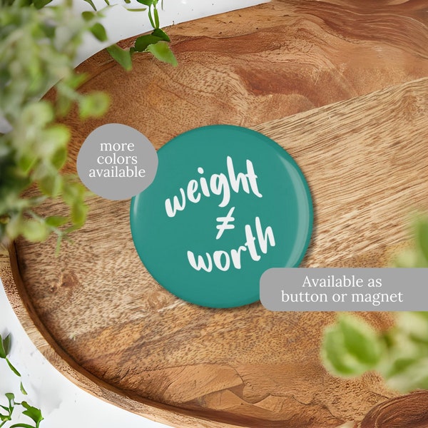 Weight Does Not Equal Worth Button or Magnet | Body Positive Pin