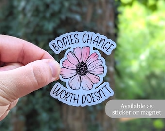 Bodies Change, Worth Doesn't Sticker or Magnet | Body Positive Sticker