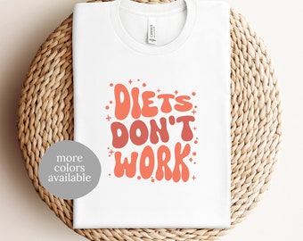 Diets Don't Work T-Shirt | Anti-Diet Tee