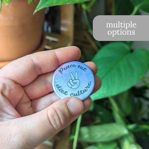 Peace Out Diet Culture Button or Magnet - Anti-Diet Culture Badge Pin