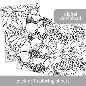 Puede incluir: Cinco p&aacute;ginas para colorear en blanco y negro con dise&ntilde;os florales y afirmaciones positivas. El texto en las p&aacute;ginas dice "m&aacute;s que n&uacute;meros son buenos cuerpos" y "todos los pesos corporales valen la pena".