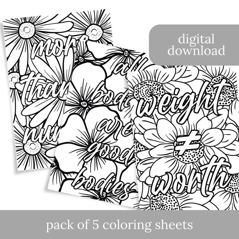 Puede incluir: Cinco p&aacute;ginas para colorear en blanco y negro con dise&ntilde;os florales y afirmaciones positivas. El texto en las p&aacute;ginas dice "m&aacute;s que n&uacute;meros son buenos cuerpos" y "todos los pesos corporales valen la pena".
