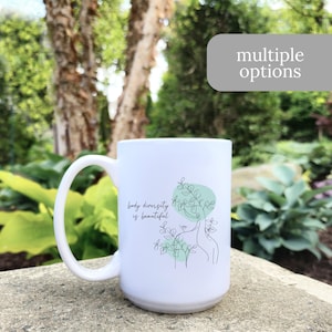 Body Diversity is Beautiful Coffee Mug - Empowering Body Positive Mug - 11 oz or 15 oz Coffee Cup