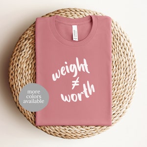 Weight Does Not Equal Worth T-Shirt | Body Positive Tee