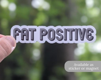 Fat Positive Sticker OR Magnet