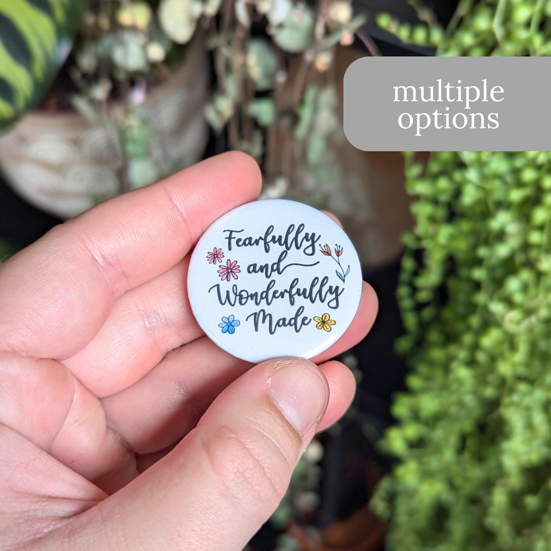 Pinterest. Pin Wonderfully Fearfully and Wonderfully Made Button or Magnet - Psalm 139 Badge Pin ...