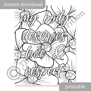 Puede incluir: P&aacute;gina para colorear imprimible en blanco y negro con un dise&ntilde;o floral y el texto "my body deserves love & respect".