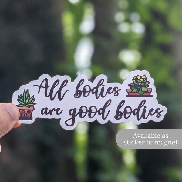 All Bodies are Good Bodies Sticker or Magnet | Body Positive Sticker