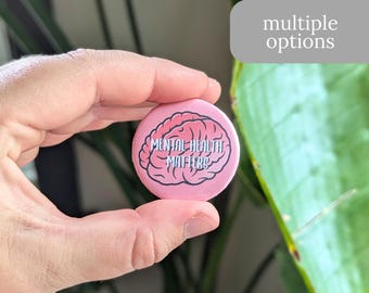 Mental Health Matters Button or Magnet - Awareness Pin, Empowerment Badge