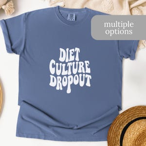 Diet Culture Dropout T-Shirt - Anti-Diet Statement Tee -  Comfort Colors 1717 - Soft and Relaxed Fit