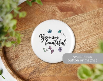 You are Beautiful Button or Magnet | Body Positive Pin
