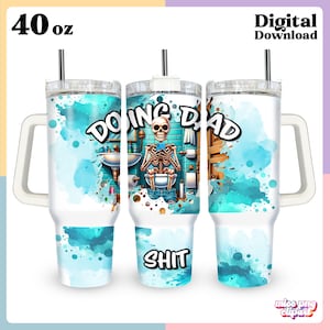 Dad Shit doen met skelet Png 40 Oz Quencher Handle Tumbler Wrap digitale download voor Vaderdag, sarcastisch ontwerp voor volwassenen, commercieel gebruik