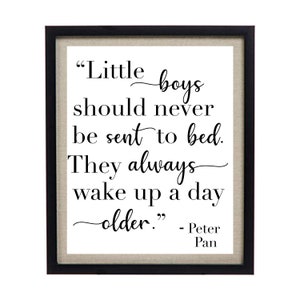 Little Boys Should Never Be Sent To Bed. They Always Wake up a Day Older&quot; Quote, Peter Pan Printable Nursery Quote, Downloadable Boy Quote,