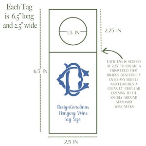 May include: A rectangular hanging wine tag with a blue monogram and text. The tag is 6.5 inches long and 2.5 inches wide, with a 1.5-inch circular opening. The text reads "DesignCarolinas Hanging Wine Tag Size."