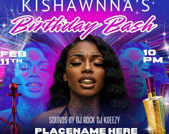 May include: A promotional flyer for "Kishawnna's Birthday Bash" featuring a central portrait of a woman with gold teeth and tattoos. The flyer includes the date, time, and DJ names, set against a blue and purple background with decorative elements.