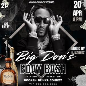 May include: A promotional flyer for "Big Don's Bday Bash" featuring a man wearing sunglasses and jewellery. The flyer includes event details: date, time, location, and VIP contact. Tequila and champagne bottles are in the foreground.