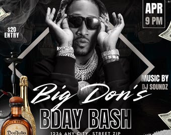May include: A promotional flyer for "Big Don's Bday Bash" featuring a man wearing sunglasses and jewellery. The flyer includes event details: date, time, location, and VIP contact. Tequila and champagne bottles are in the foreground.