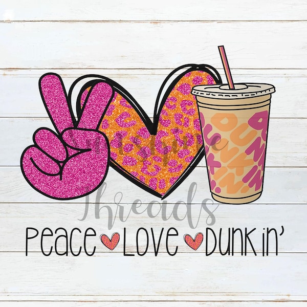 Peace Love Dunkin' Inspired Design, Sublimation, Digital Download, Sublimation Download, Dunkin' Inspired Design PNG