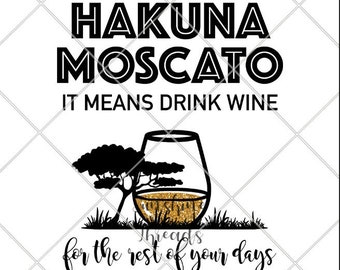 Hakuna Moscato SVG, Moscato Design PNG, SVG Cutfile, Sublimation, Digital Download, Sublimation Download, Digital Design
