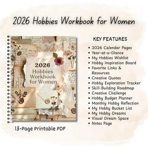May include: A spiral-bound 2026 Hobbies Workbook for Women. The cover features a collage of vintage paper, dried flowers, and lace. Key features include calendar pages, a wishlist, and a hobby exploration tracker. The workbook is a 13-page printable PDF.
