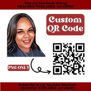 May include: A digital illustration of a woman with brown hair and a black shirt. The image includes a red rectangle with the text "Custom QR Code" and a black and white QR code. The text "Join my Facebook Group: CRAFTING WITH APRIL ACADEMY" and "Subscribe to my YouTube Channel: CRAFTING WITH APRIL ACADEMY" are also included in the image.