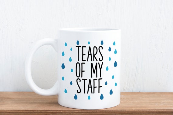 Tears Of My Staff - Boss Gift Mug