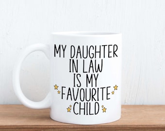 Daughter-In-Law Is Favourite Child - Funny Mother, Father In Law For Mum, Dad Gift Mug