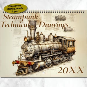 May include: A spiral-bound calendar featuring a detailed illustration of a steampunk train. The calendar has the text "Steampunk Technical Drawings" and "20XX". A yellow oval at the top says "Choose your starting month & year".