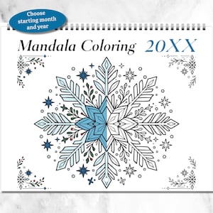 May include: A spiral-bound wall calendar titled Mandala Coloring 20XX featuring a large central snowflake mandala design. The design includes blue, light blue, and dark green accents with black outlines. A blue oval text bubble reads Choose starting month and year.