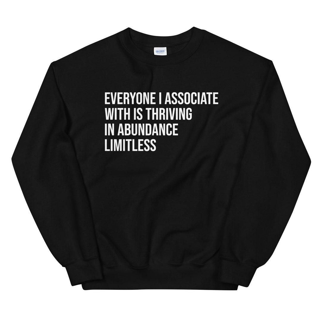 Everyone I Associate With is Thriving / in Abundance / Limitless