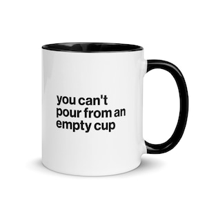 You Can&#39;t Pour From An Empty Cup / Inspirational Mug / Self-Care Coffee Mug / Self-Care / Self-Care Mug / Motivational Mug / You Do You