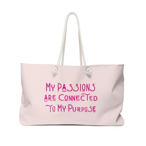 My Passions Are Connected To My Purpose / Weekender Bag / Purpose-Driven / Gift For Entrepreneur / Boss Bag / Multi-Passionate Entrepreneur