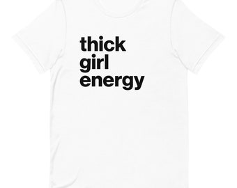 Thick Girl Energy Shirt / Unisex Shirt / Curvy Woman Shirt / Thick Girl / Curvy Girl / Thick Girl Shirt / Thick Girl Magic / Curvy