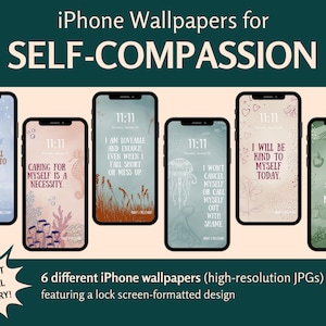 May include: Six digital phone wallpapers with a lock screen format. Each wallpaper features a different design with a self-compassion affirmation. The affirmations include: "I give myself full permission to believe that I am enough", "Caring for myself is a necessity", "I am loveable and enough even when I fall short or mess up", "I won't cancel myself or call myself out with shame", "I will be kind to myself today", and "I am allowed to make mistakes".