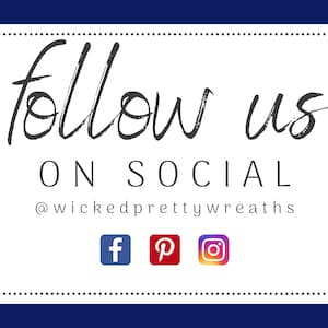 Follow us on Facebook, Pinterest and Instagram @wickedprettywreaths