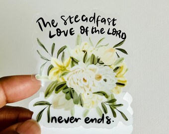 The Steadfast Love Of The Lord - Bible verse sticker, Christian sticker, Clear sticker