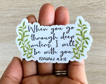 When you go through deep waters I will be with you- Isaiah 43:2 Sticker, Waterproof  Christian Sticker