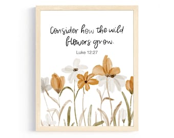 Bible Verse Art Print | Consider the Wild Flowers | Wall Art | Wall Print | Christian Art | Luke 12:27 |