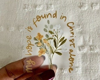 My Hope is Found in Christ Alone - Bible verse sticker, Clear sticker,  Christian sticker