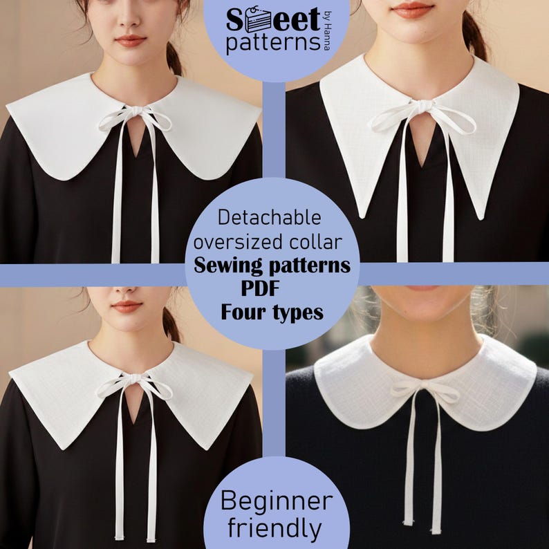 May include: Four images showcase detachable oversized white collars with tie closures, paired with black tops. The text on the image reads "Sweet patterns by Hanna", "Detachable oversized collar Sewing patterns PDF Four types" and "Beginner friendly".