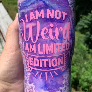 I am not weird I am limited edition purple tone tumbler, purple and pink 20oz epoxy tumbler