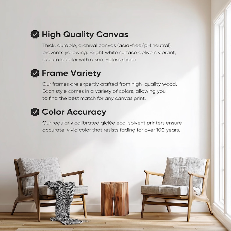 May include: Two wooden armchairs with light gray cushions and a small wooden side table. The text on the wall highlights the quality of the canvas, frame variety, and color accuracy of the products.