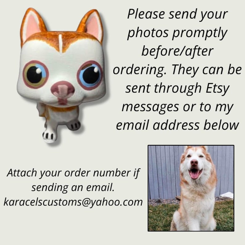 May include: A white and brown dog with blue eyes, sitting on a green lawn. The dog is smiling and has its tongue sticking out. The text "Please send your photos promptly before/after ordering. They can be sent through Etsy messages or to my email address below Attach your order number if sending an email. karacelscustoms@yahoo.com" is visible in the image.