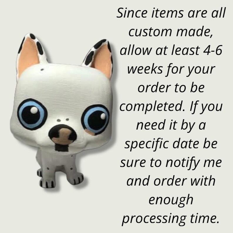 May include: A white and black custom-made figurine of a dog with blue eyes. The figurine is standing on a white background. The text "Since items are all custom made, allow at least 4-6 weeks for your order to be completed. If you need it by a specific date be sure to notify me and order with enough processing time." is written in black text on a white background.