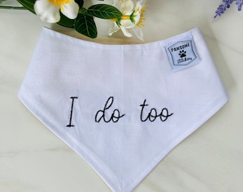 I do too Dog Bandana, personalized dog bandana, dog gift, dog bandana, custom dog bandana, wedding dog bandana, chain stitch dog bandana