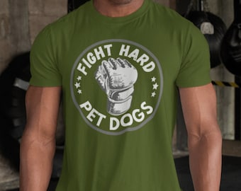 Fight Hard Pet Dogs MMA Boxing Fitness Shirt, Dog Lover Shirt, Mixed Martial Arts BJJ, Men's Workout Tee, Gift for Boyfriend, Gift for Dad