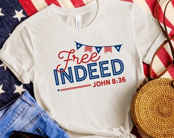 Free Indeed Patriotic T-Shirt: Christian 4th of July Tee