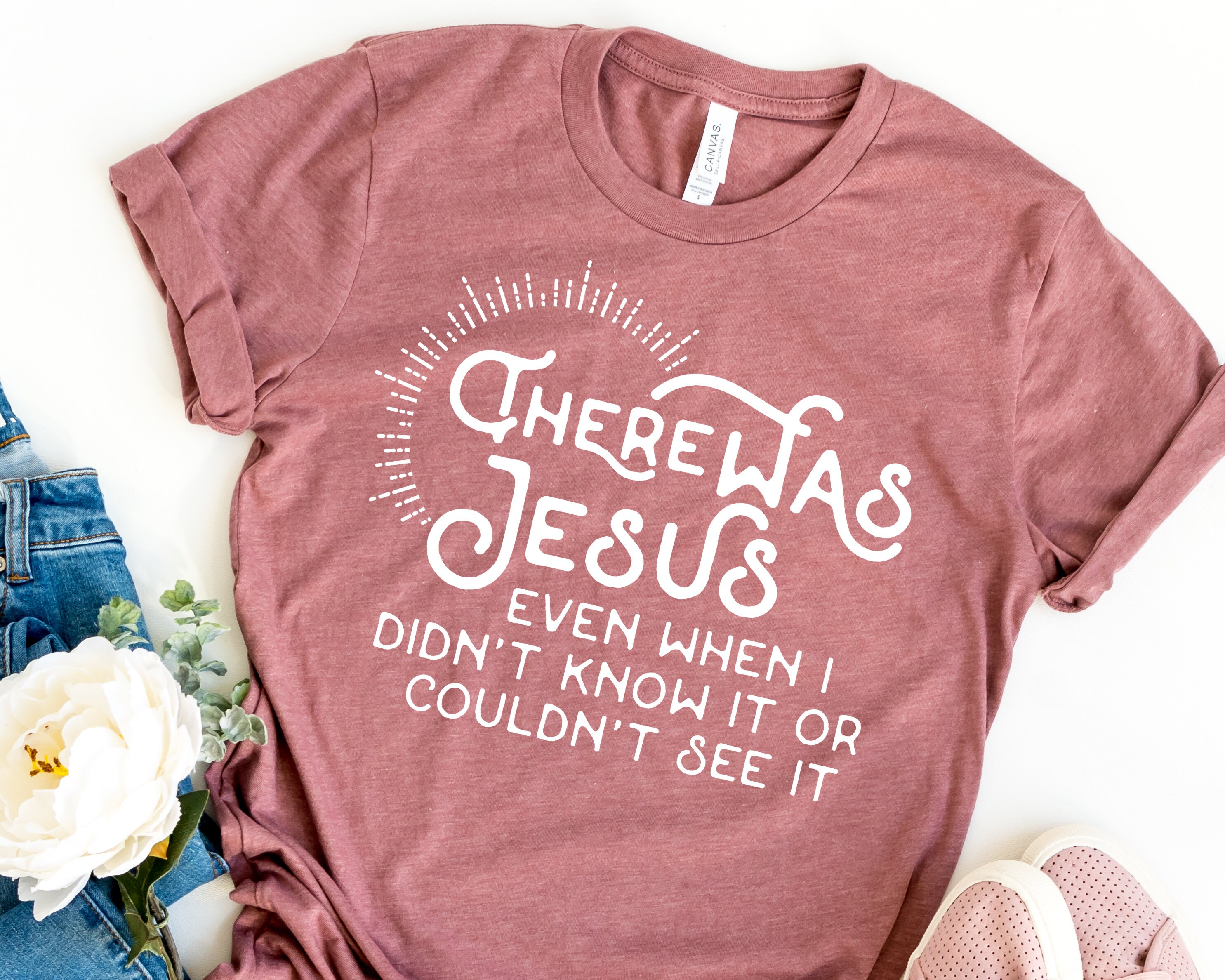 There Was Jesus Shirt, Zach Williams Song, Christian Lyrics Shirt, Even When I Didn't Know It or Couldn't See It