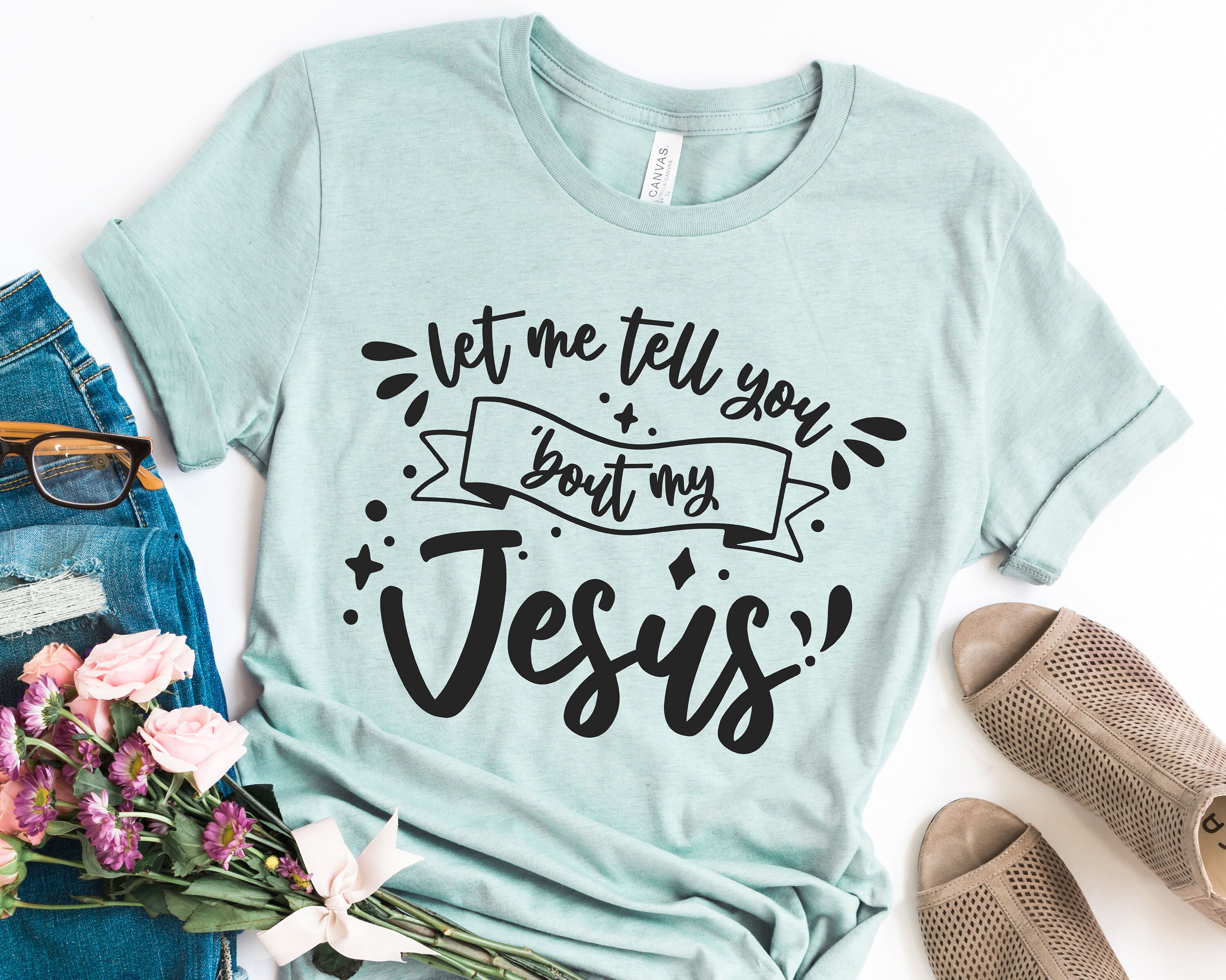 Let Me Tell You Bout My Jesus Shirt Inspirational Shirt Etsy